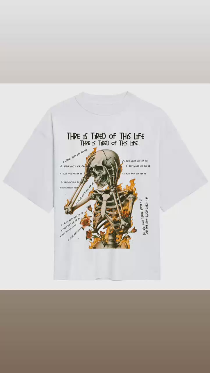 THRE IS TIRED OF THIS LIFE